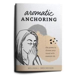 Aromatic Anchoring – Melinda J. Brecheisen (Engelstalig) | Emotionele balans met etherische oliën – Laatste exemplaar